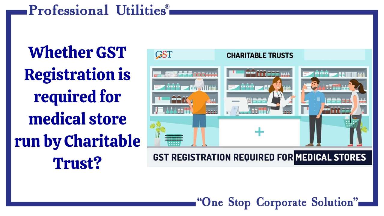 whether gst regn req for medical stores run by charitable trust